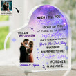 Women's Day, Valentine Gift When I Tell You I Love You - Custom Photo - Personalized Heart Shaped Acrylic Plaque