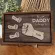 This Daddy Belongs to - Personalized Daddy Hand 2 Layers Wooden Sign, Fist Bump Dad with Kid Names for Him