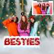 Besties Forever - Personalized Friend Photo Mica Ornament - Gifts for Fun Single Ladies