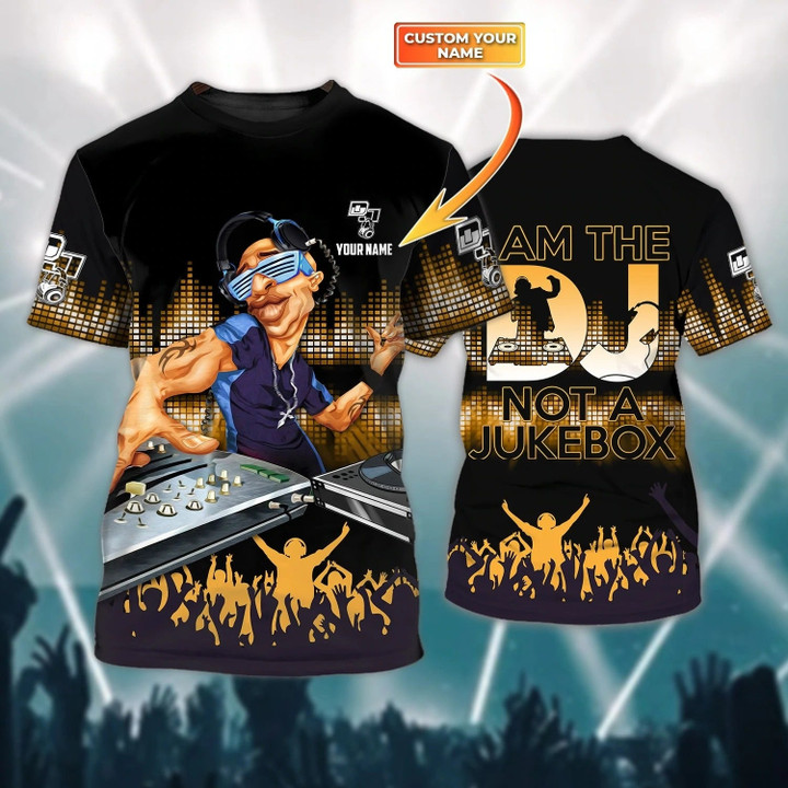 Personalized 3D Dj T Shirt, I Am The Dj Not The Jukebox Shirts, Gift To My Friend Dj, Musican Disc Jockey Shirt