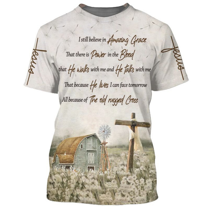 Jesus 3D Full Print, Barnhouse 3D Shirt, I still believe in amazing grace that there is power in the blood 3D