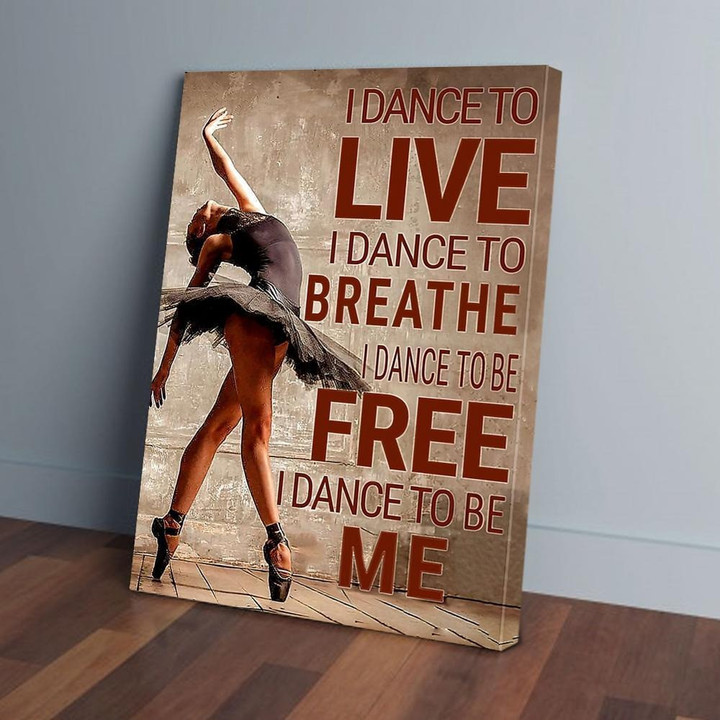 Customized I Dance To Live I Dance To Breathe Ballet Canvas Prints, Gift for Daughter Ballet Dancing Lovers