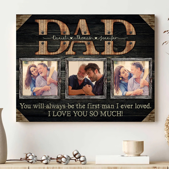 Custom Photo Father Canvas, First Man I ever loved Personalized Gift for Dad