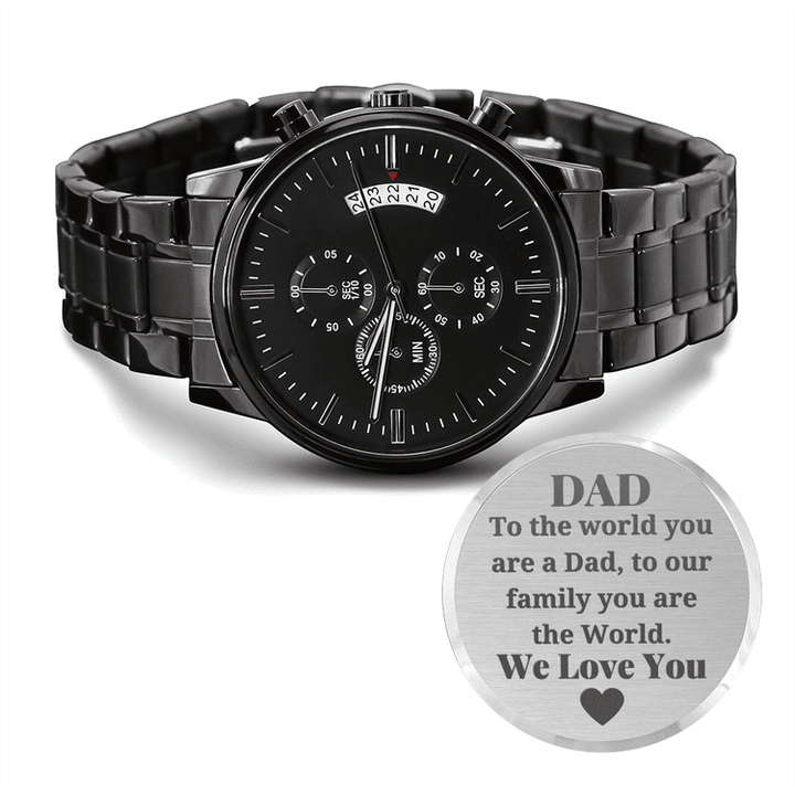 We Love You Dad Chronograph Watch Gift - To the world you are a Dad, to our family you are the World Engraved Watch