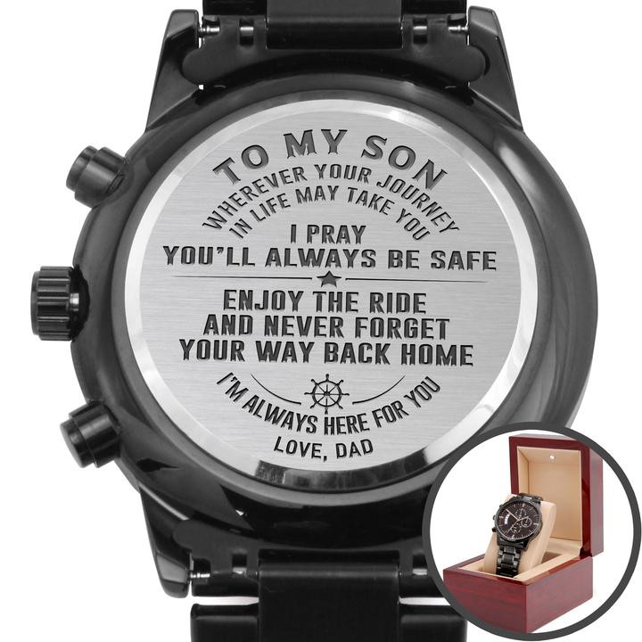 To My Son Chronograph Watch Gift Enjoy The Ride And Never Forget Your Way Back Home Love, Dad to Son Engraved Watch, Meaningful Custom Watch
