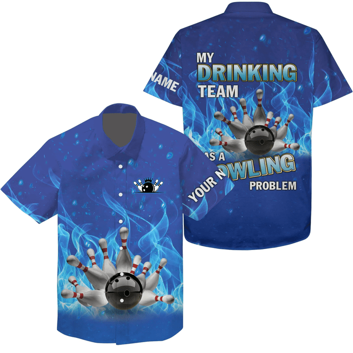 Personalized Hawaiian Bowling Shirt Blue Flame Bowling Ball And Pins, My Drinking Team Bowling Problem