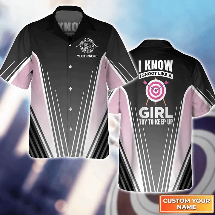 Shoot Like a Girl Try To Keep Up Personalized Name 3D Hawaiian Shirt Gift For Archer