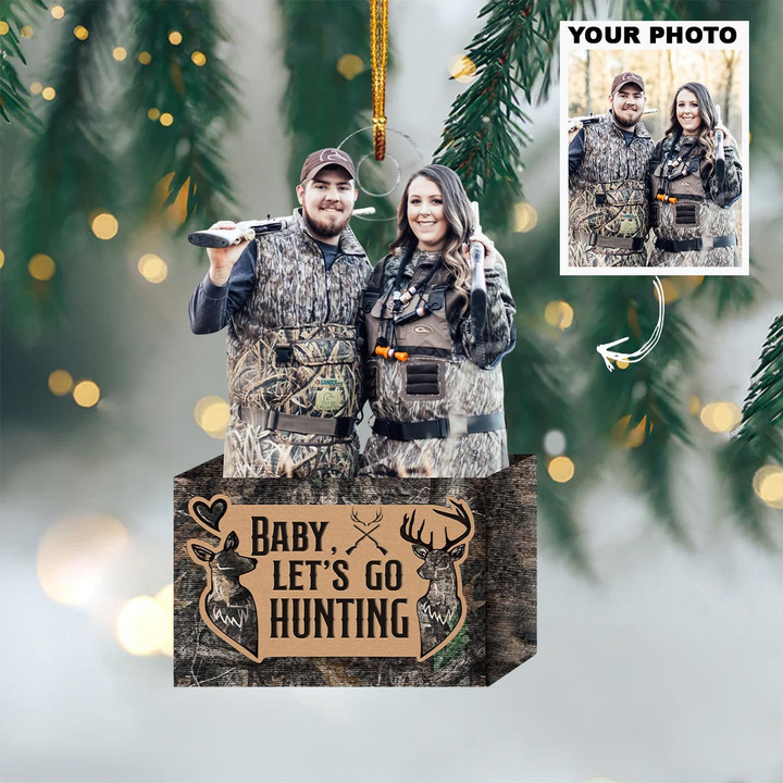 Baby, Let's Go Hunting - Personalized Photo Mica Ornament - Christmas Gift For Hunting Couple, Hunting Lovers, Wife, Husband