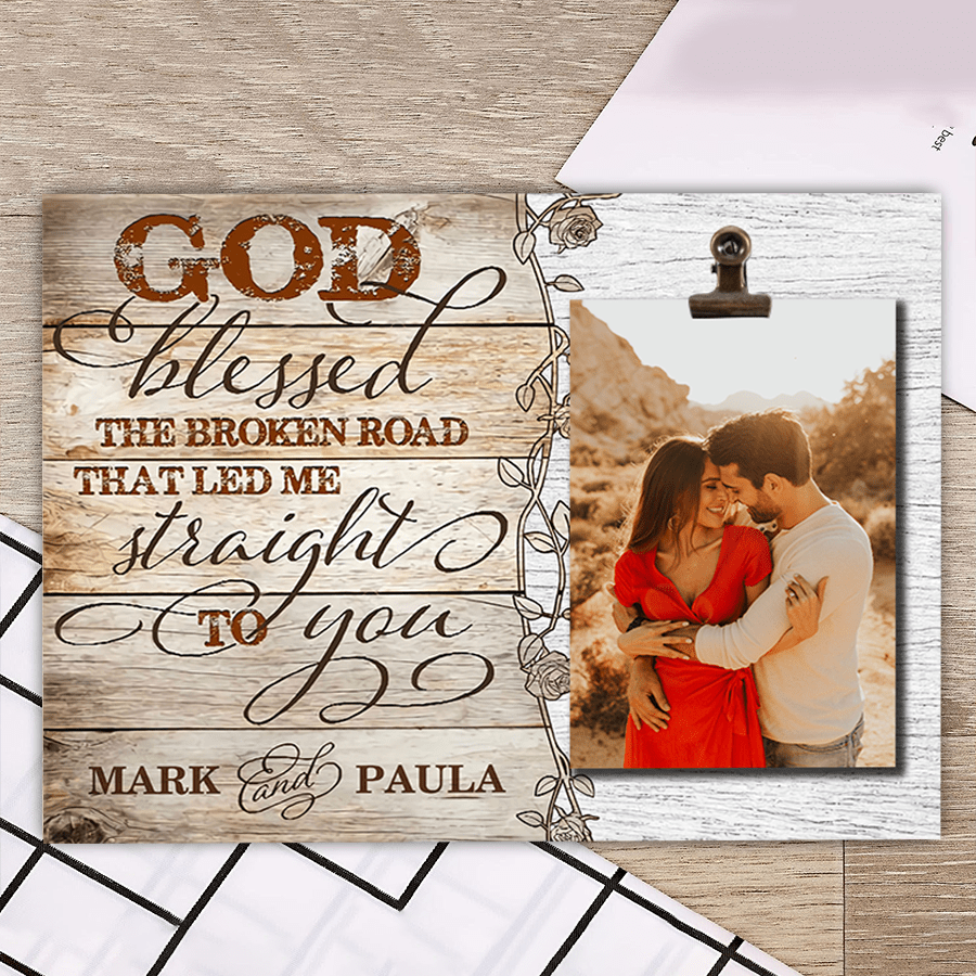 Personalized Couple Photo Clip Frame - God blessed the broken road Wed ...