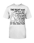 My Dog Is The Right Man Classic T-shirt