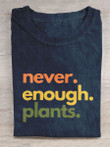 Never Enough Plants Art Print Casual T-Shirt