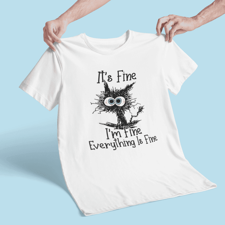 ✨It's Fine Im Fine Everything Is Fine Funny Cat - T-shirt