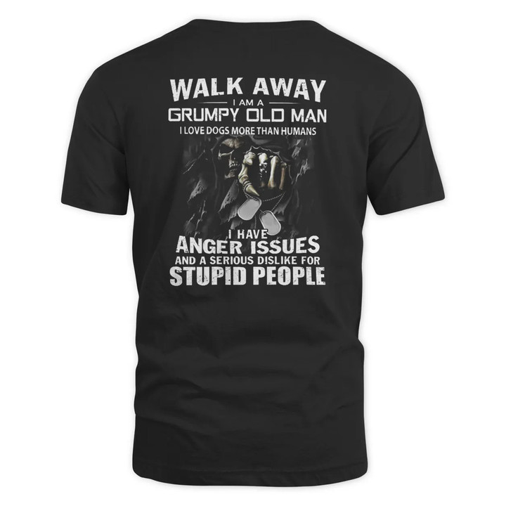 ⚡Walk Away I Am A Grumpy Old Man I Love Dogs More Than Humans T-Shirt