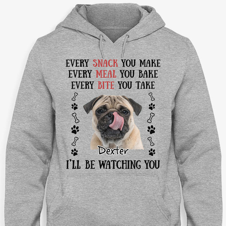 🍟 Every Snack You Make Every Meal You Bake, Personalized Shirt For Dog Lovers Hoodie