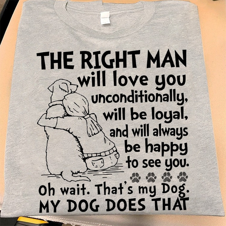 My Dog Is The Right Man Classic T-shirt
