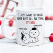 ©Touch Your Butt All The Time, Personalized Mugs, Valentine's Day Gift For Her, Anniversary Gifts