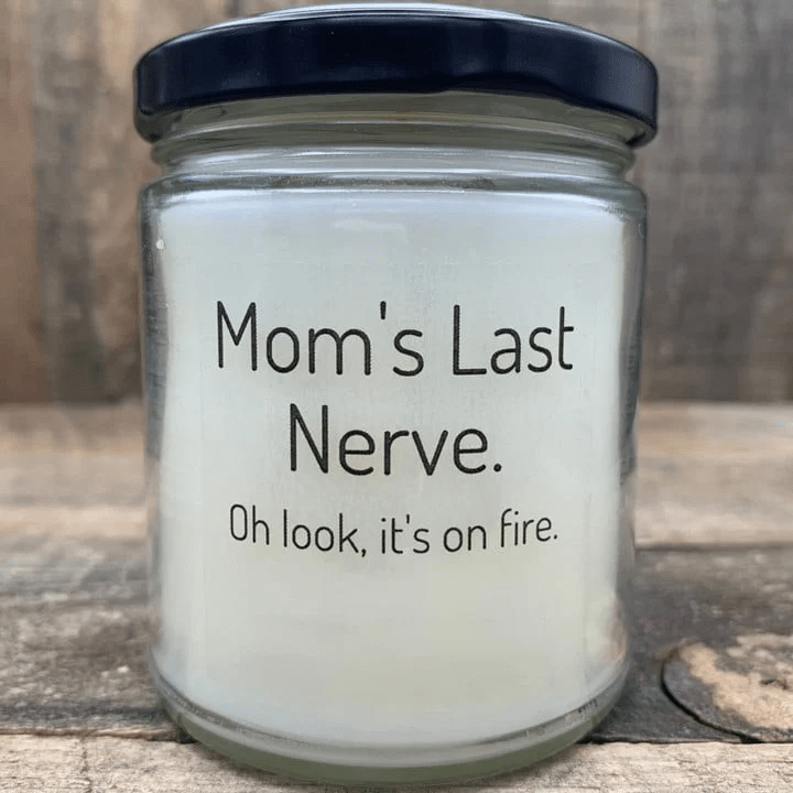 Mom’s last nerve. On fire. Funny Soy blend candle ❤️Happy Mother's Day Sale❤️