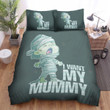 Halloween Baby Mummy I Want My Mummy Bed Sheets Spread Duvet Cover Bedding Sets