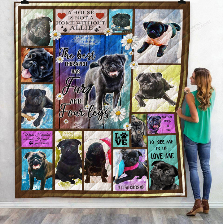 A House Is Not A Home Without Allie Pug Is The Best Therapist Quilt Blanket Great Customized Blanket Gifts For Birthday Christmas Thanksgiving