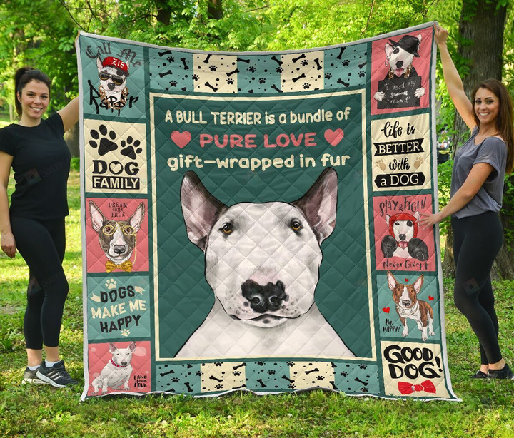 A Bull Terrier Is A Bundle Of Pure Love Quilt Blanket Great Customized Blanket Gifts For Birthday Christmas Thanksgiving