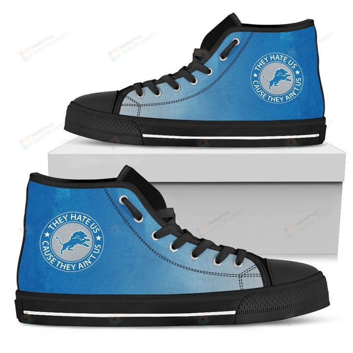 They Hate Us Cause They Ain't Us Detroit Lions NFL Canvas High Top Shoes
