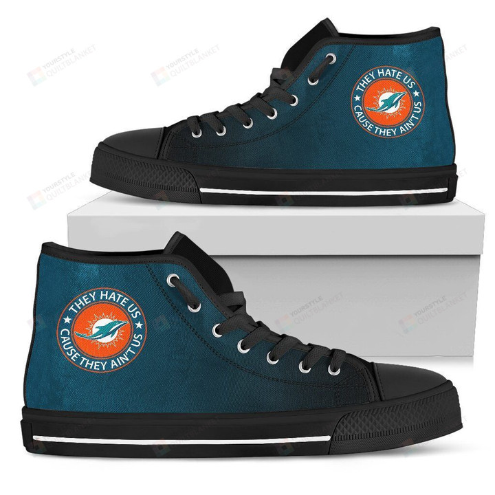 They Hate Us Cause They Ain't Us Miami Dolphins NFL Canvas High Top Shoes