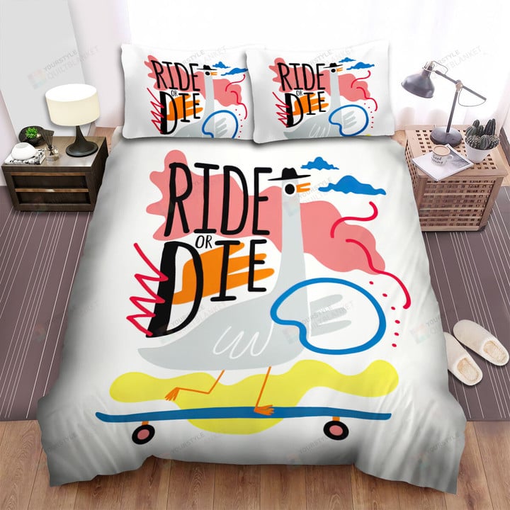 Ride Or Die From A Goose Bed Sheets Spread Duvet Cover Bedding Sets