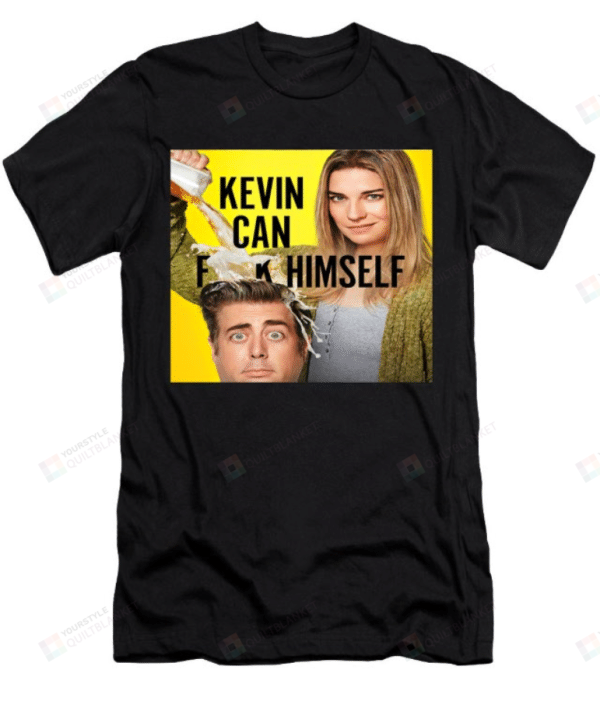 Kevin Can F**K Himself Short-Sleeves Tshirt, Pullover Hoodie, Sweatshirt