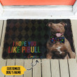 I Hope You Like Pitbull Personalized Doormat DHC04061767 - 1