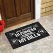 Mind your own business or pay my bills Doormat - 4