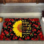 In A World Full Of Roses Be A Sunflower Doormat - 1