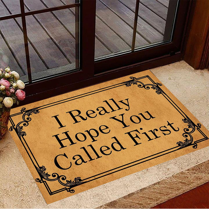 I Really Hope You Called First Doormat Welcome Home Doormat Housewarming Gifts - 1