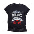 World's Most Awesome Mum Shirt Tshirt Gifts For Mom Short- Sleeves Tshirt Great Customized Gifts For Birthday Christmas Thanksgiving Mother's Day