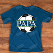 Personalized Papa Soccer Name T-Shirt For Men Women Great Customized Gifts For Birthday Christmas Thanksgiving
