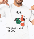 Your Dog Is Not My Dog T-shirt, V BTS Your Dog is Not My Dog Shirt, BTS Kpop Merch