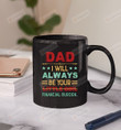 Dad I Will Always Be Your Financial Burden Mug, Funny Fathers Day Gift For Dad From Daughter, Gift For Family Friends Men, Gift For Him, Birthday Father's Day Holidays Anniversary