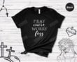 Pray More Worry Less Shirt, Religious TShirt, Jesus Shirt, Christ Shirt, Christian T Shirt, Religious Shirt, Christian Gift, Religious Gift