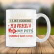 Funny Commas Save Lives Mug, I Like Cooking My Family And My Pets Mug Gift For Family Friends On Birthday