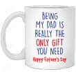 Being My Dad Is Really The Only Gift Mug, Gift For Dad, Gift From Family, Gift From Daughter And Son, Fathers Day Gift, Gift For Fathers Day