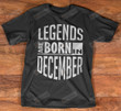 Legend Are Born In December Shirts, Birthday Gifts, Birthday In November, Gifts For Him, Gifts For Dad, Fathers Day Gifts, Birthday Gifts For Dad