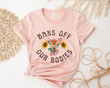 Bans Off Our Bodies Shirt Mind Your Own Uterus Shirt, Pro Choice Tshirt, Roe V Wade Rights Shirt, Abortion Ban Shirt, My Body My Choice Gifts, Gifts For Women
