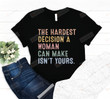 The Hardest Decision A Woman Can Make Isn't Your Shirt, Reproductive Rights T-shirt, Pro Choice Shirt, Abortion Shirt, Feminism Shirt