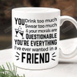 You Drink Too Much Funny Best Friend Coffee Mug, Giffts For Besties Bestfriend, Bff, Friendship Gifts For Birthday, National Best Friends Day Gifts