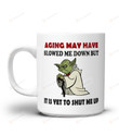 Aging My Have Slowed Me Down But It Is Yet To Shut Me Up Mug, Funny Baby Yoda Mug, Baby Yoda Gift, Star Wars Mug, Star Wars Gift, Mandalorian Mug, Mandalorian Baby Yoda Gift For Fan Star Wars 11 Oz 15 Oz