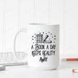Book Lover Coffee Ceramic Mug, A Book A Day Keeps Reality Away Mug, Gifts For Book Lover Bookworm Nerdy Librarian, Gifts For Friends