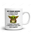 My Four Moods Mug, I Need Coffee I Need A Nap I Need A Vacation I Need Duct Tape Rope And A Shovel Mug, Funny Baby Yoda Mug, Baby Yoda Gift, Star Wars Mug, Mandalorian Baby Yoda Gift For Fan Star Wars