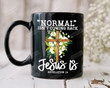 Normal Isn't Comming Back Jesus Is Ceramic Mug, God Gifts For Him For Her, Gifts For Christan, Birthday Anniversary Gifts