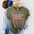 Vasectomies Prevent Abortions Shirt, ProChoice T-Shirt, Feminist TShirt, Bans Off Our Bodies Tee, Protest Apparel, Reproductive Rights Top