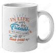 We Never Lose Friends Mug, We Only Learn Who The True Ones Mug, Friendship Day Mug, True Friends Mug, Friendship Mug, Gifts For Bestie Best Friends