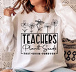 Teachers Plant Seeds That Grow Forever Shirt, Teacher Flower Shirt, T-shirt Gifts For Teacher, Funny Teacher Shirt